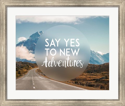 Framed Say Yes To New Adventures -Mountains Print