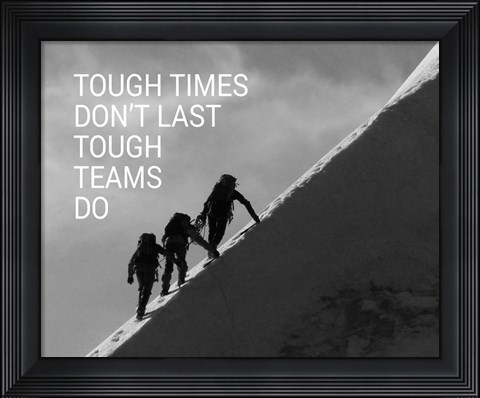 Framed Tough Times Don&#39;t Last Mountain Climbing Team Black and White Print