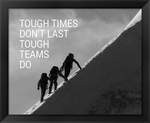 Framed Tough Times Don&#39;t Last Mountain Climbing Team Black and White Print