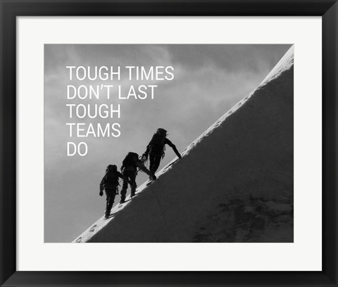 Framed Tough Times Don&#39;t Last Mountain Climbing Team Black and White Print