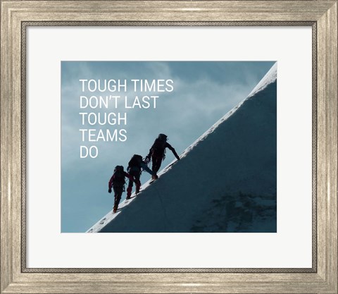 Framed Tough Times Don&#39;t Last Mountain Climbing Team Color Print