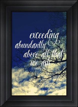 Framed Exceeding Abundantly Print