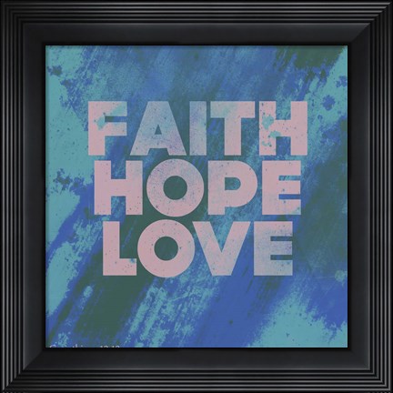 Framed Faith Hope Love I Print