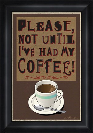 Framed Please Not Before My Coffee Print