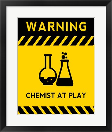 Framed Warning Chemist At Play - Yellow and Black Sign Print