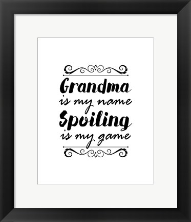 Framed Grandma Is My Name Spoiling Is My Game - White Print