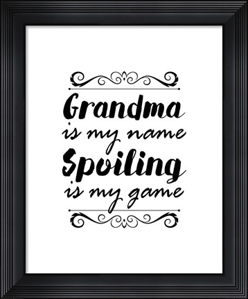 Framed Grandma Is My Name Spoiling Is My Game - White Print