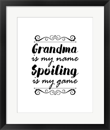 Framed Grandma Is My Name Spoiling Is My Game - White Print