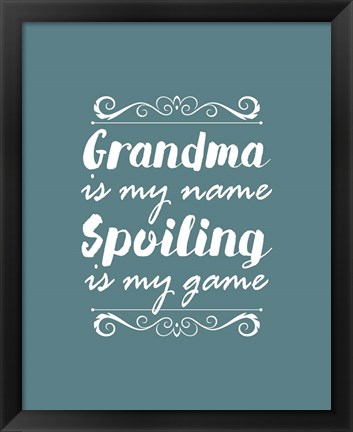 Framed Grandma Is My Name Spoiling Is My Game - Blue Print