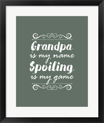 Framed Grandpa Is My Name Spoiling Is My Game - Green Print