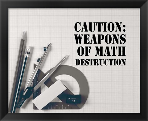 Framed Caution: Weapons of Math Destruction - Grayscale Print