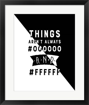 Framed Things Aren&#39;t Always Black and White - Color Hex Code Print