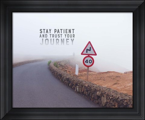 Framed Stay Patient And Trust Your Journey - Foggy Road Color Print