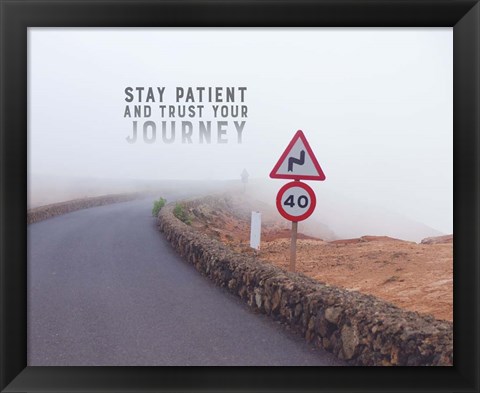 Framed Stay Patient And Trust Your Journey - Foggy Road Color Print