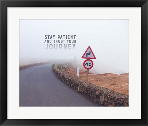 Framed Stay Patient And Trust Your Journey - Foggy Road Color Print