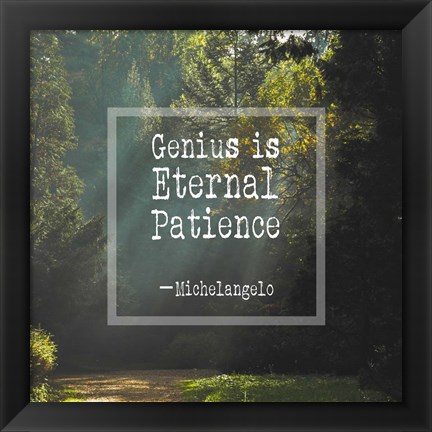 Framed Genius is Eternal Patience - Forest Print