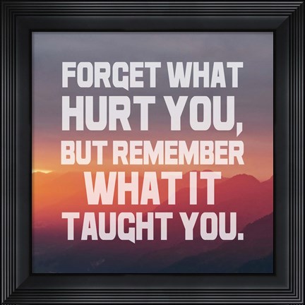 Framed Forget What Hurt You - White Text Print