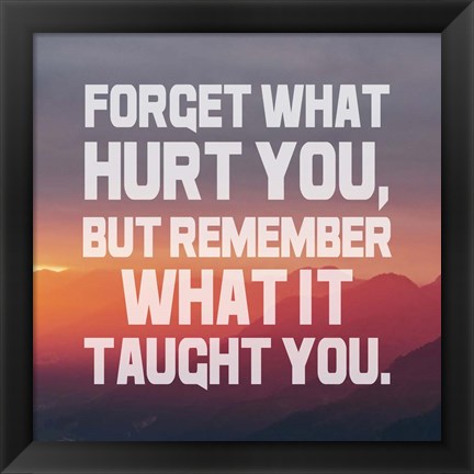 Framed Forget What Hurt You - White Text Print