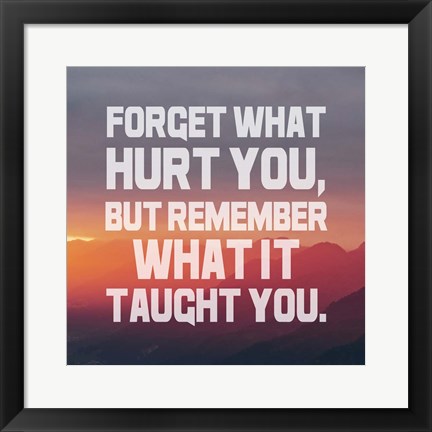 Framed Forget What Hurt You - White Text Print