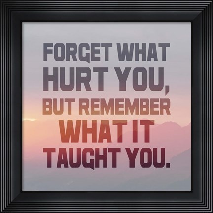 Framed Forget What Hurt You - Inverted Text Print