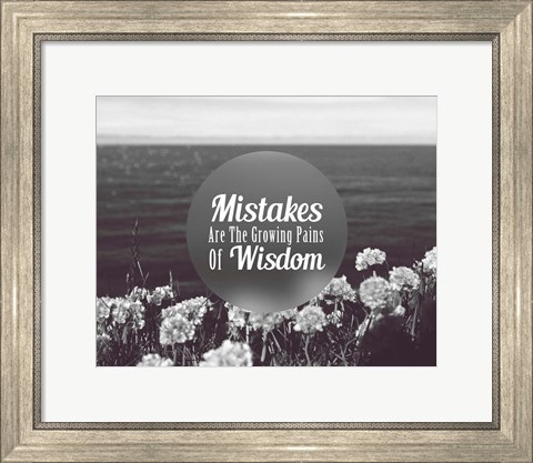 Framed Mistakes Are The Growing Pains of Wisdom - Grayscale Print