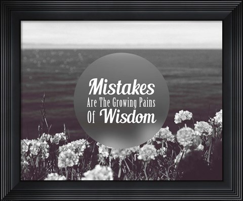 Framed Mistakes Are The Growing Pains of Wisdom - Grayscale Print