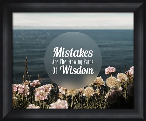 Framed Mistakes Are The Growing Pains of Wisdom - Color Print
