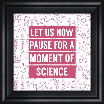 Framed Let Us Now Pause For A Moment of Science - Pink Print