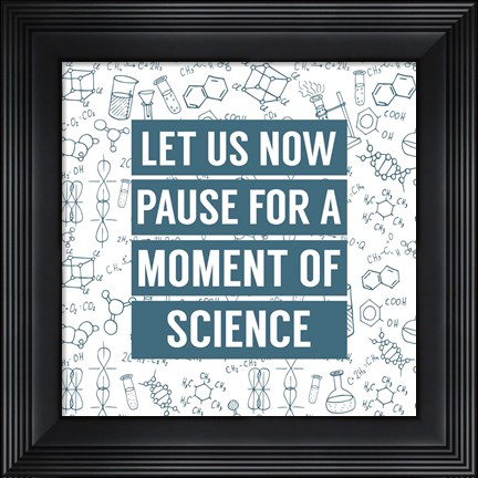 Framed Let Us Now Pause For A Moment of Science - Blue Print
