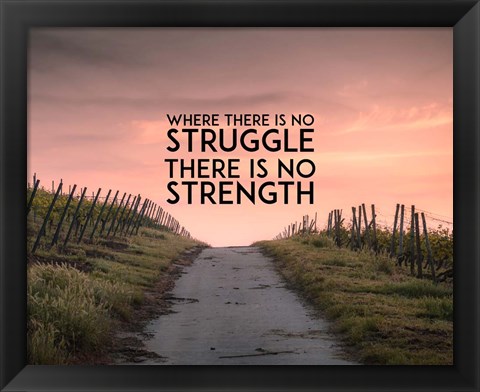 Framed Where There Is No Struggle There Is No Strength - Color Print