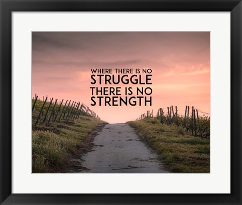 Framed Where There Is No Struggle There Is No Strength - Color Print