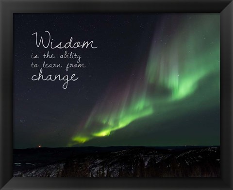 Framed Wisdom Is The Ability To Learn From Change - Night Sky Aurora Print