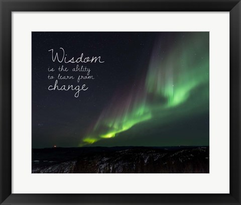 Framed Wisdom Is The Ability To Learn From Change - Night Sky Aurora Print