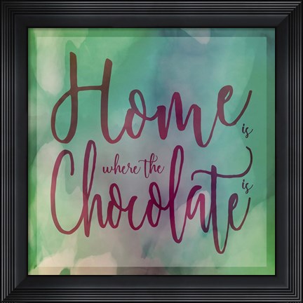 Framed Home Is Where The Chocolate Is Print