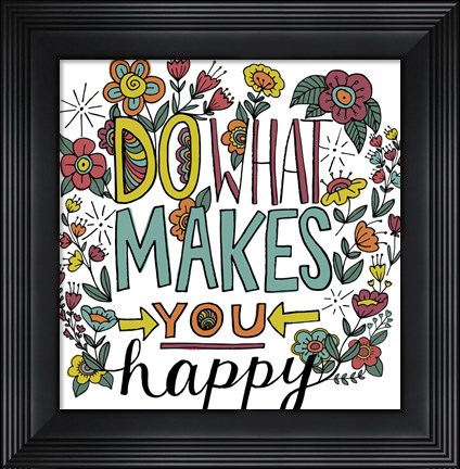 Framed Do What Makes You Happy Color Print