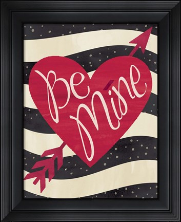 Framed Be Mine Print