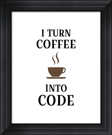 Framed I Turn Coffee Into Code - Coffee Cup White Background Print