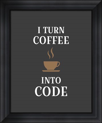 Framed I Turn Coffee Into Code - Coffee Cup Gray Background Print
