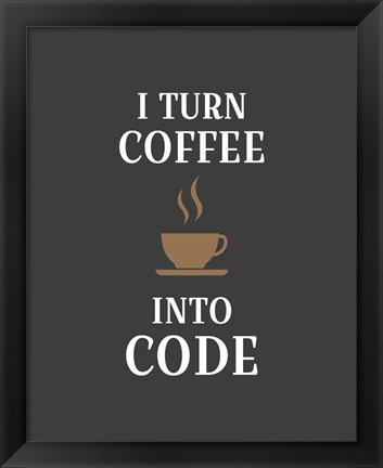 Framed I Turn Coffee Into Code - Coffee Cup Gray Background Print