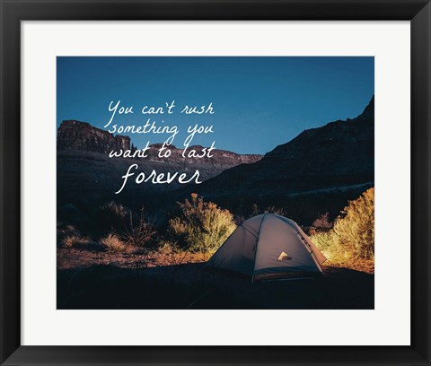 Framed You Can&#39;t Rush Something You Want To Last Forever - Camping Print