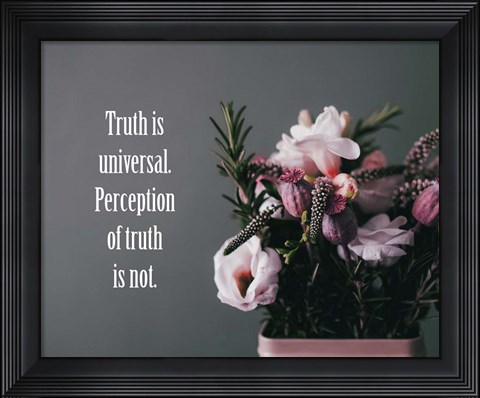 Framed Truth Is Universal - Flowers on Gray Background Pink Tint Print