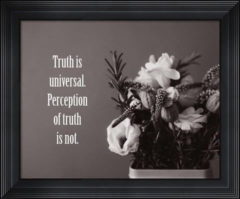 Framed Truth Is Universal - Flowers on Gray Background Grayscale Print