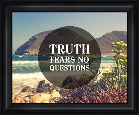 Framed Truth Fears No Questions - Sea Shore Print