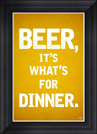 Framed Beer, It&#39;s What&#39;s For Dinner Print