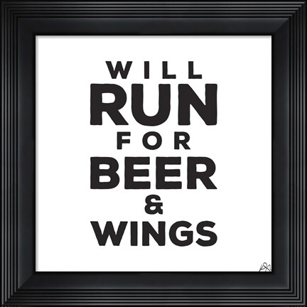 Framed Will Run For Beer And Wings Print