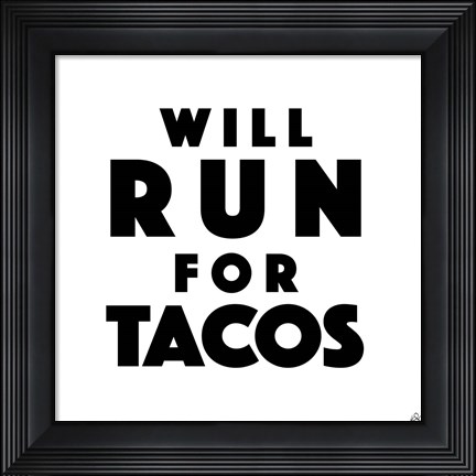 Framed Will Run For Tacos Print