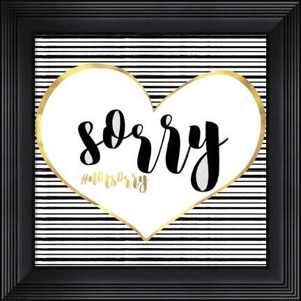 Framed Sorry Not Sorry Print