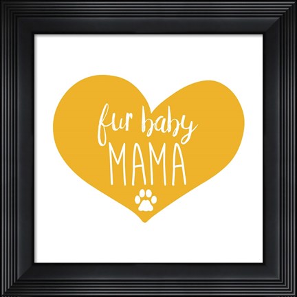 Framed Fur Baby Mama Print