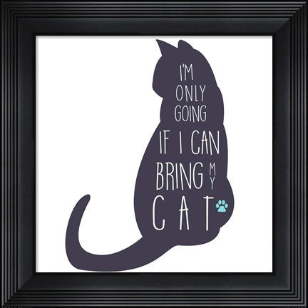 Framed If I Can Bring My Cat Print