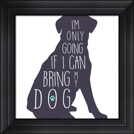 Framed If I Can Bring My Dog Print